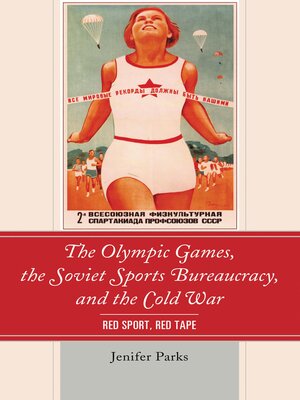 cover image of The Olympic Games, the Soviet Sports Bureaucracy, and the Cold War